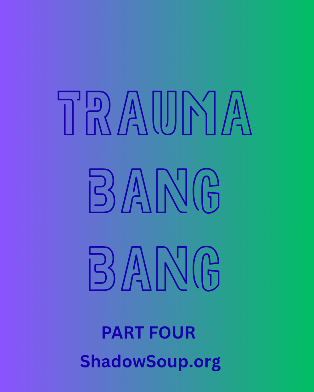 Trauma Bang Bang Part&nbsp;Four